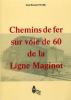 Chemins de fer sur voie de 60 de la ligne maginot - WAHL Jean-Bernard