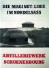 Die Maginot - Linie im Nordelsass Artilleriewerk Schoenenbourg - Mühlschlegel Peter